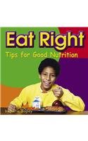 Stock image for Eat Right : Tips for Good Nutrition for sale by Better World Books