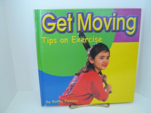 Stock image for Get Moving : Tips on Exercise for sale by Better World Books: West