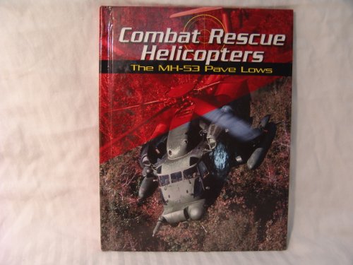 Beispielbild fr Combat Rescue Helicopters : The MH-53 Pave Lows zum Verkauf von Better World Books