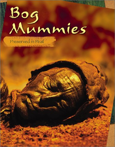 Beispielbild fr Bog Mummies : Preserved in Peat zum Verkauf von Better World Books