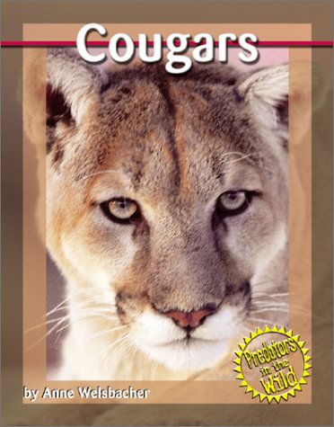 Cougars (Predators in the Wild) (9780736813167) by Welsbacher, Anne