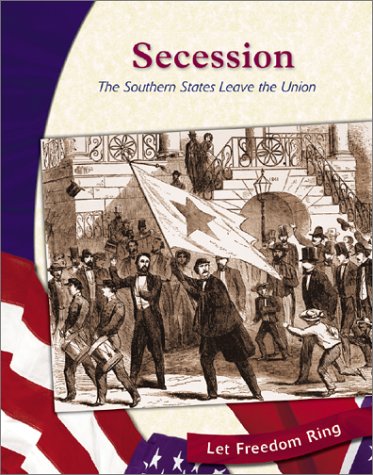 Imagen de archivo de Secession : The Southern States Leave the Union a la venta por Better World Books