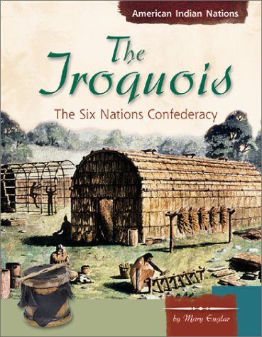Beispielbild fr The Iroquois: The Six Nations Confederacy (American Indian Nations) zum Verkauf von BooksRun