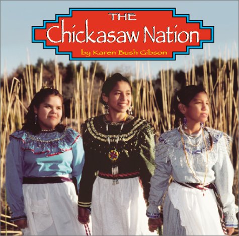 The Chickasaw Nation (Native Peoples) (9780736813655) by Gibson, Karen Bush