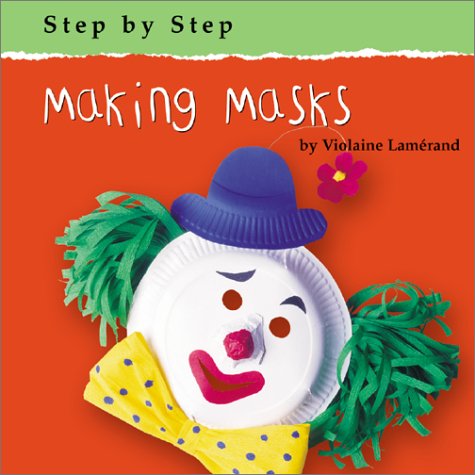 9780736814768: Making Masks (Step by Step)