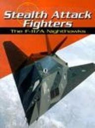 Stock image for Stealth Attack Fighters: The F-117A Nighthawks (War Planes) for sale by Hawking Books