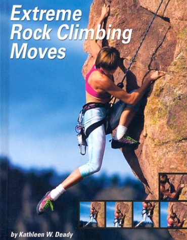 Beispielbild fr Extreme Rock Climbing Moves zum Verkauf von Better World Books