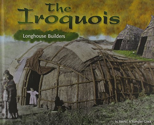 Beispielbild fr The Iroquois : Longhouse Builders zum Verkauf von Better World Books