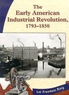 Stock image for The Early American Industrial Revolution, 1793-1850 for sale by Better World Books