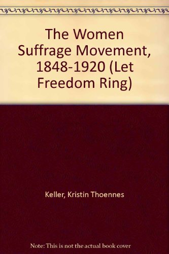 9780736815628: The Women Suffrage Movement, 1848-1920 (Let Freedom Ring: The New Nation)