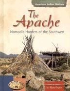 Beispielbild fr The Apache: Nomadic Hunters of the Southwest zum Verkauf von ThriftBooks-Dallas