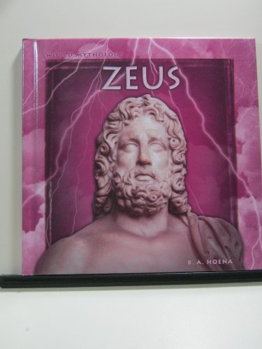 Zeus (World Mythology and Folklore) (9780736816137) by Hoena, B. A.; Bowman, Laurel