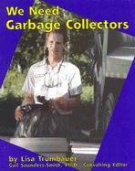 We Need Garbage Collectors (Pebble Books) (9780736816502) by Trumbauer, Lisa; Saunders-Smith, Gail