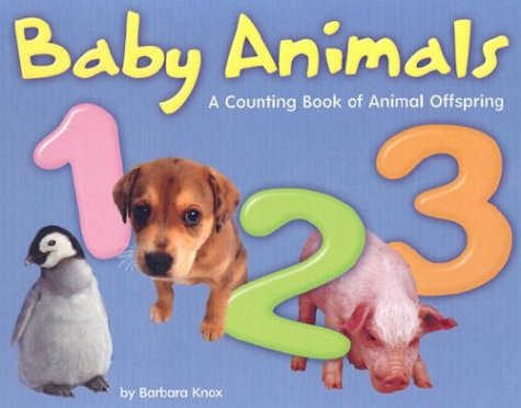 Baby Animals 1, 2, 3: A Counting Book of Animal Offspring (9780736816755) by Knox, Barbara