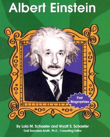 Albert Einstein (First Biographies) (9780736820790) by Schaefer, Lola M.; Schaefer, Wyatt S.