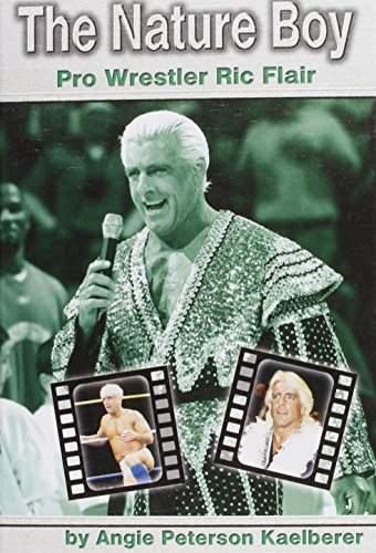 Imagen de archivo de The Nature Boy : Pro Wrestler Ric Flair a la venta por Better World Books