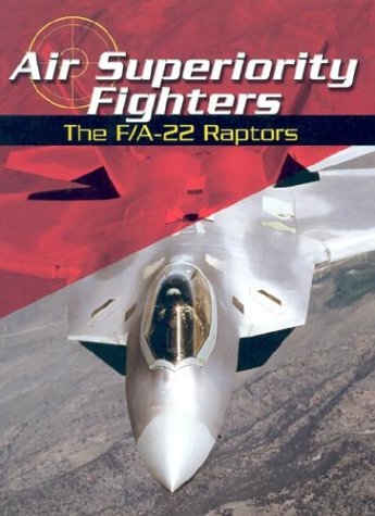 9780736821483: Air Superiority Fighters: The F/A-22 Raptors (War Planes)