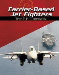 Imagen de archivo de Carrier-Based Jet Fighters: The F-14 Tomcats a la venta por ThriftBooks-Dallas