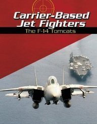 Stock image for Carrier-Based Jet Fighters : The F-14 Tomcats for sale by Better World Books