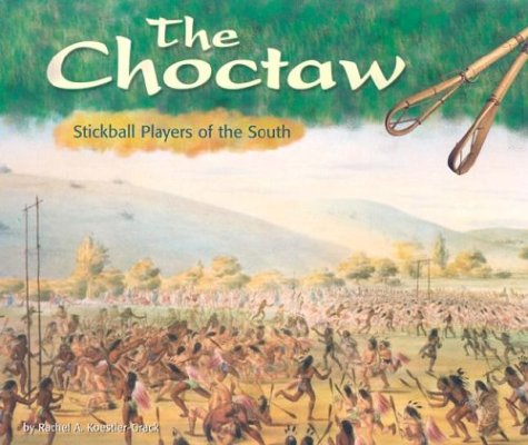 9780736821704: The Choctaw: Stickball Players of the South (America's First Peoples)