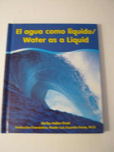 El Agua Como UN Liquido/Water As a Liquid (English and Spanish Edition) (9780736823128) by Frost, Helen