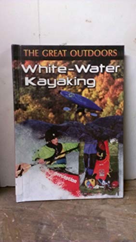 Stock image for White-Water Kayaking (The Great Outdoors) for sale by More Than Words