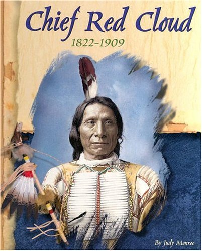 Chief Red Cloud, 1822-1909 (American Indian Biographies) - Monroe, Judy