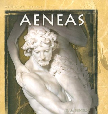 Aeneas (World Mythology) (9780736824965) by Hoena, B. A.