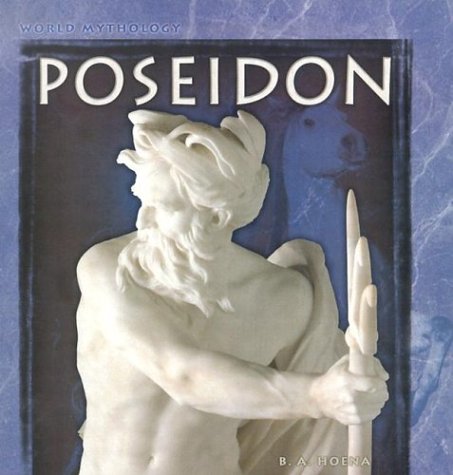 Poseidon (World Mythology) (9780736824996) by Hoena, B. A.