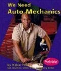 We Need Auto Mechanics (Pebble Books) (9780736825740) by Frost, Helen; Saunders-Smith, Gail
