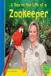 Stock image for A Day in the Life of a Zookeeper for sale by Better World Books