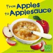 Stock image for From Apples to Applesauce for sale by Better World Books