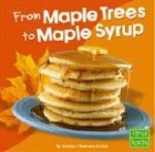 9780736826341: From Maple Trees to Maple Syrup (First Facts. from Farm to Table)