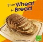 Imagen de archivo de From Wheat to Bread a la venta por Better World Books