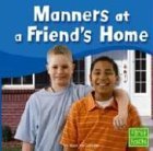 Stock image for Manners at a Friend's Home (First Facts) for sale by SecondSale