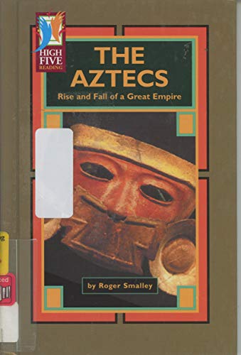 Stock image for The Aztecs: Rise and Fall of a Great Empire (High Five Reading-Red Level) for sale by Idaho Youth Ranch Books