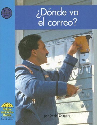 Donde Va El Correo?/ Where Does the Mail Go? (Spanish Edition) (9780736830959) by Cipriano, Jeri S.