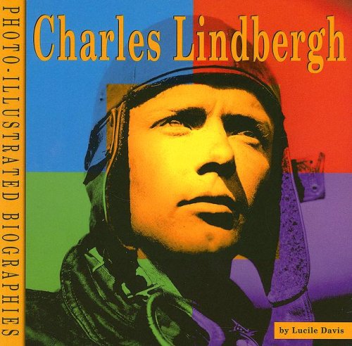 Imagen de archivo de Charles Lindbergh (Photo-illustrated biographies) a la venta por More Than Words