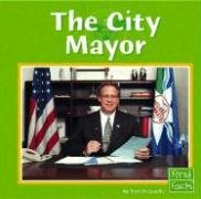 The City Mayor (First Facts) (9780736836852) by Degezelle, Terri; Reinemer, Michael
