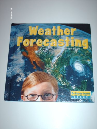 Weather Forecasting (BRIDGESTONE BOOKS. WEATHER UPDATE) (9780736837392) by Sievert, Terri