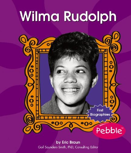 Wilma Rudolph (First Biographies) (9780736842341) by Braun; Eric