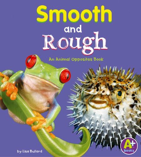 Beispielbild fr Smooth and Rough : An Animal Opposites Book zum Verkauf von Better World Books