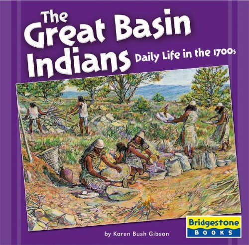 Stock image for The Great Basin Indians: Daily Life in the 1700s (Native American Life: Regional Tribes) for sale by SecondSale