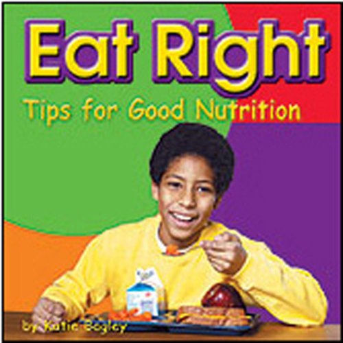 9780736844512: Eat Right: Tips for Good Nutrition (Tips for Good Nutrition; Your Health)