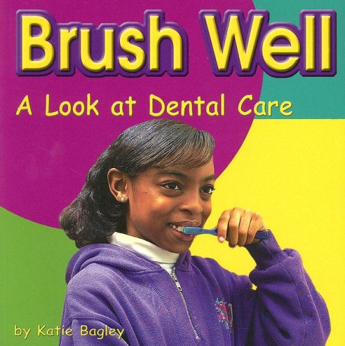 Stock image for Brush Well: A Look at Dental Care (Your Health) for sale by Idaho Youth Ranch Books