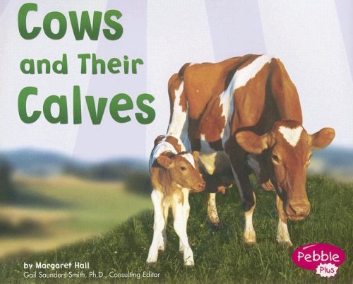 Cows and Their Calves (Pebble Plus: Animal Offspring) (9780736846448) by Hall, Margaret