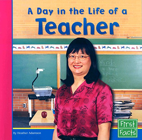 A Day in the Life of a Teacher (First Facts: Community Helpers at Work) (9780736846790) by Adamson, Heather