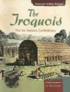 9780736848176: The Iroquois: The Six Nations Confederacy (American Indian Nations)