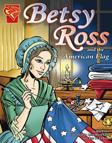 Betsy Ross And the American Flag (Graphic History) (9780736849623) by Olson, Kay M.