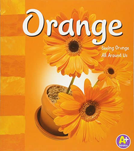 Orange: Seeing Orange All Around Us (9780736850667) by Schuette, Sarah L.